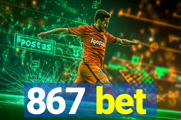 867 bet